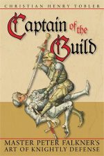 Captain of the Guild - Master Peter Falkner's Art of Knightly Defense
