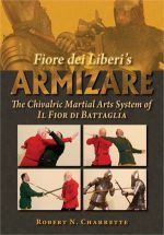 Fiore dei Liberis Armizare - The Chivalric Martial Arts System of Il Fior di Battaglia