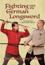 Fighting with the German Longsword - Revised and Expanded Edition